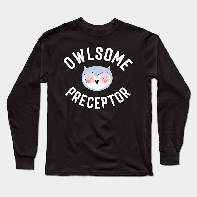 Owlsome Preceptor Pun - Funny Gift Idea Long Sleeve T-Shirt by BetterManufaktur